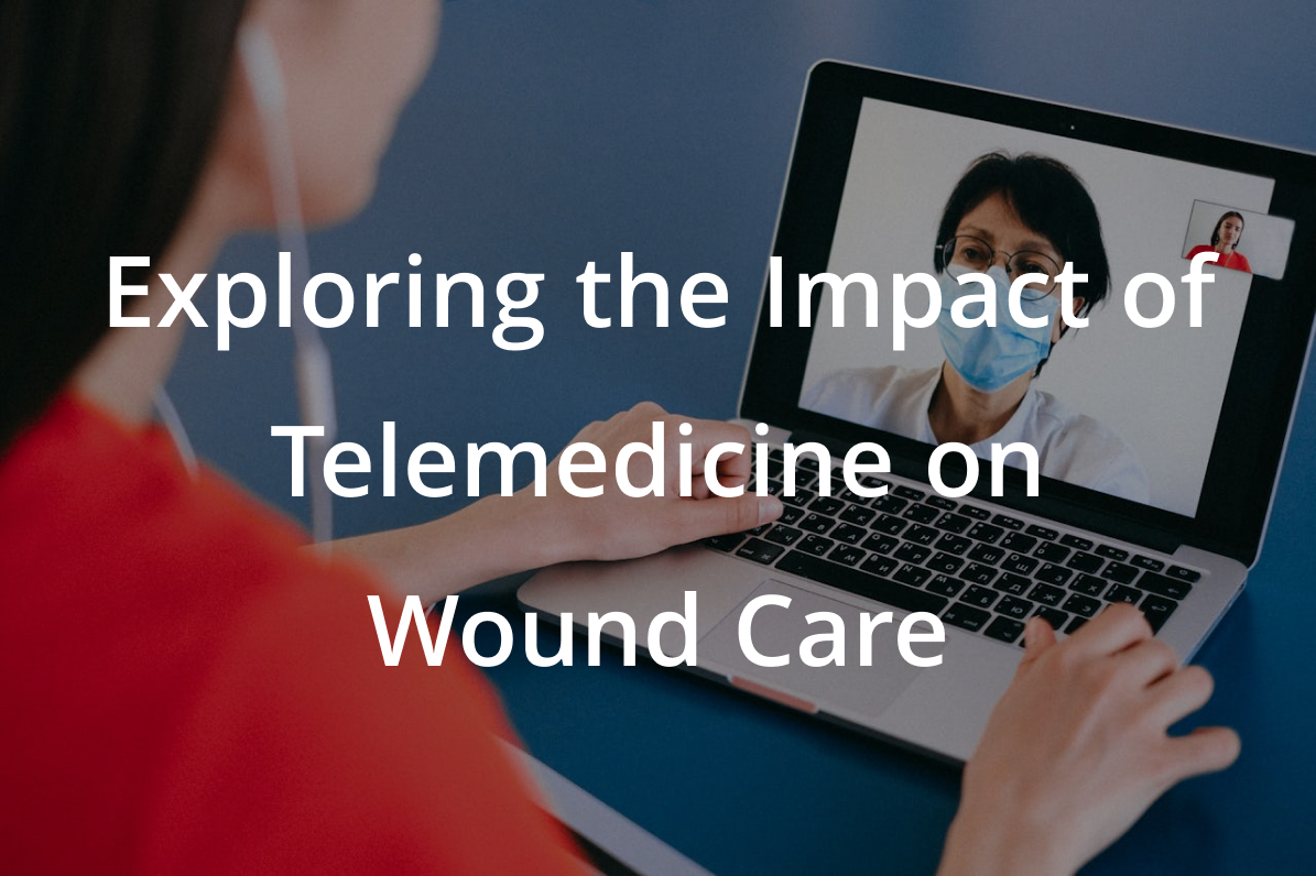 Exploring the Impact of Telemedicine on Wound Care